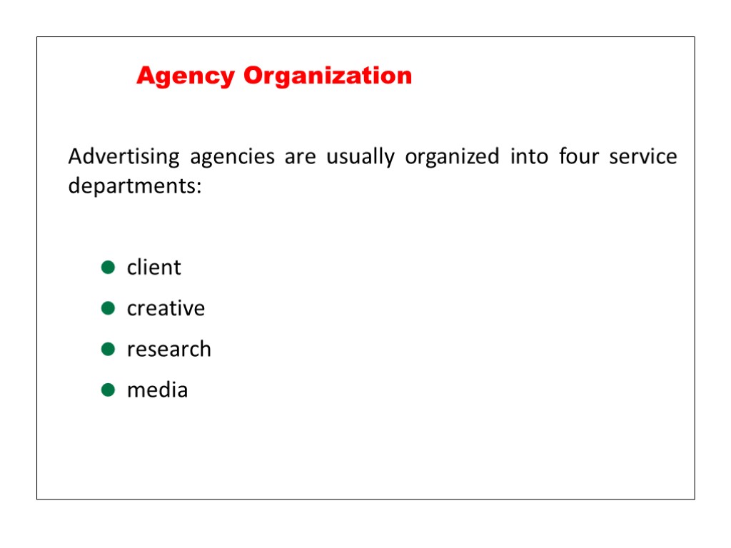 Advertising agencies are usually organized into four service departments: client creative research media Agency